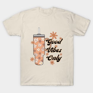 Good Vibes Only Stanley Cup Coffee T-Shirt